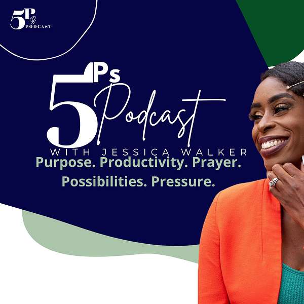 5 Ps Podcast: Possibilities, Purpose, Prayer, Productivity, & Pressure  Podcast Artwork Image
