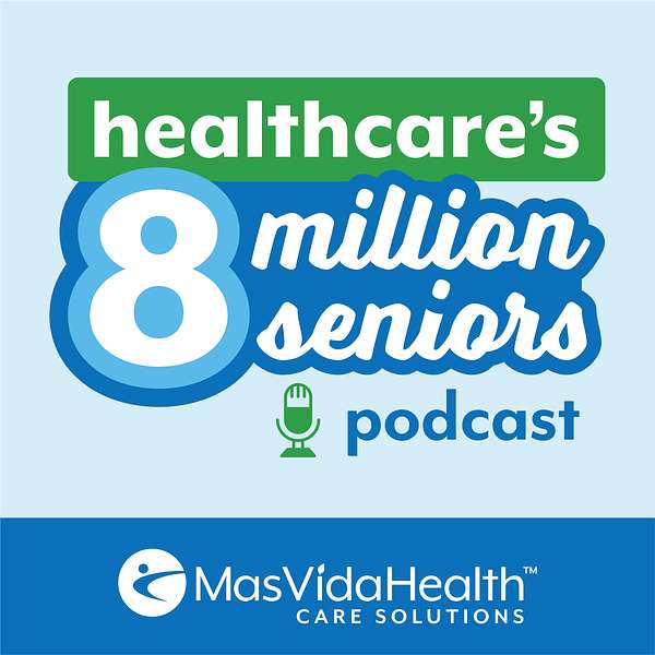 Healthcare’s Eight Million Seniors: A Long-term Care Leadership Podcast Podcast Artwork Image