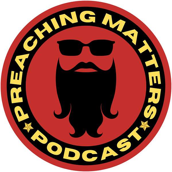 The Preaching Matters Podcast Podcast Artwork Image