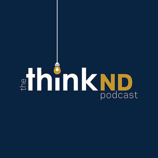 The ThinkND Podcast Podcast Artwork Image
