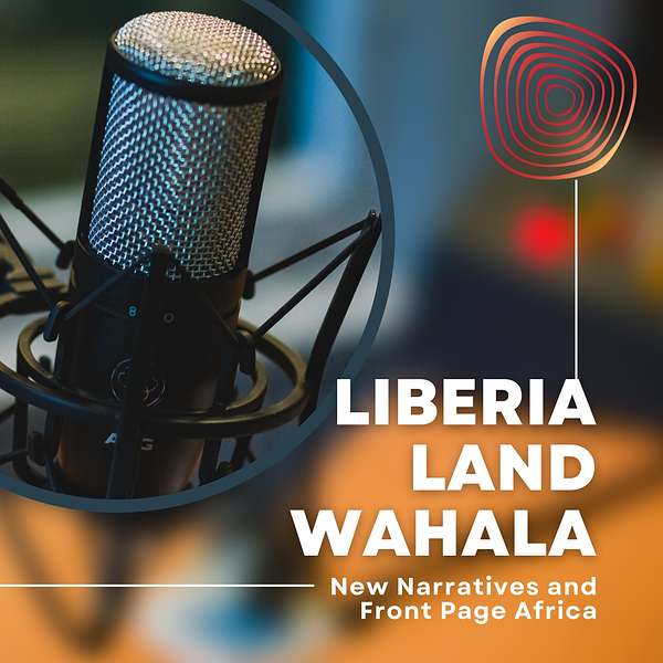 Liberia Land Wahala Podcast Artwork Image