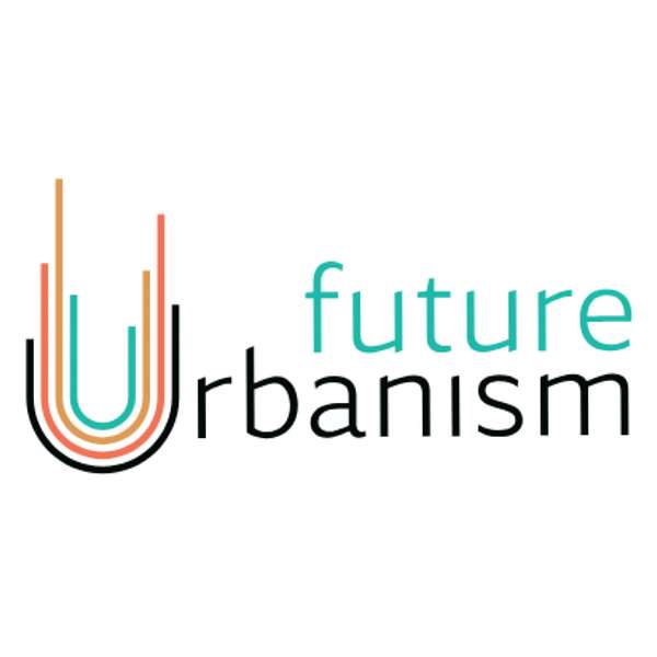 Future Urbanism Podcast - FUSE IN Podcast Artwork Image
