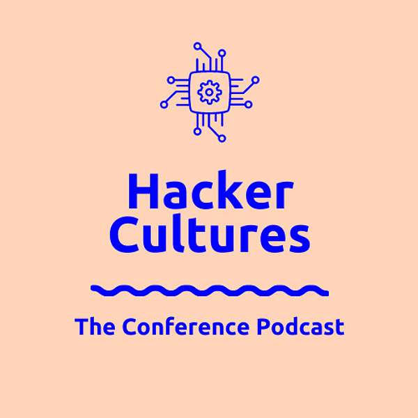Hacker Cultures: The Conference Podcast Podcast Artwork Image