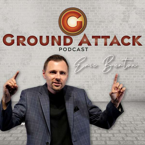 Ground Attack With Eric Burton Podcast Artwork Image