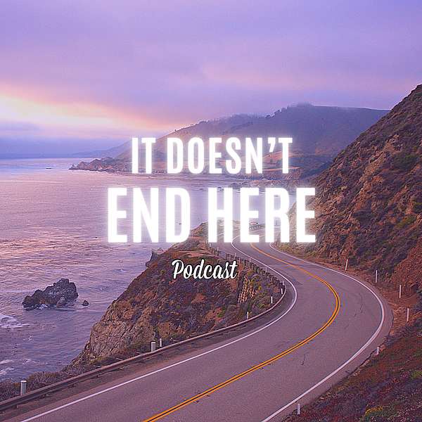 It Doesn’t End Here Podcast Artwork Image