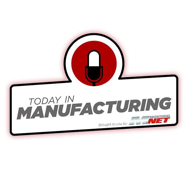 Today in Manufacturing  Podcast Artwork Image