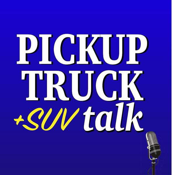 Pickup Truck +SUV Talk Podcast Artwork Image