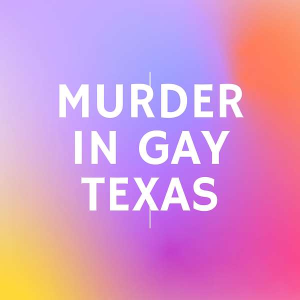 Murder in Gay Texas  Podcast Artwork Image