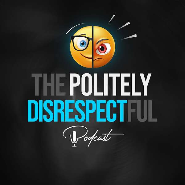 The Politely Disrespectful Podcast Podcast Artwork Image