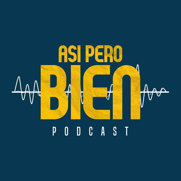 Asi Pero Bien Podcast Podcast Artwork Image