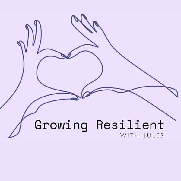 Growing Resilient with Jules Podcast Artwork Image