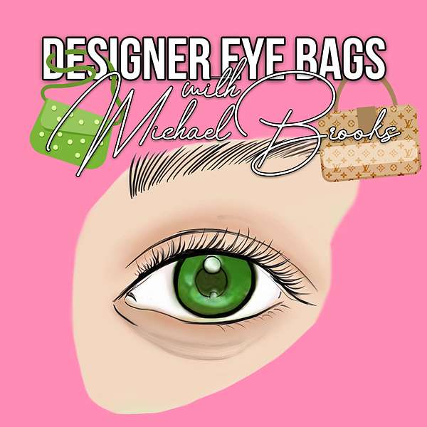 Designer Eye Bags with Michael Brooks Podcast Artwork Image
