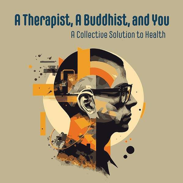 A Therapist, A Buddhist, and You Podcast Artwork Image