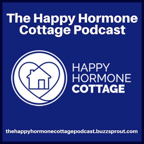 The Happy Hormone Cottage Podcast Podcast Artwork Image