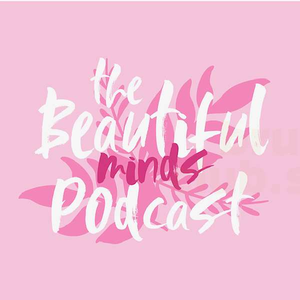 The Beautiful Minds Podcast Podcast Artwork Image