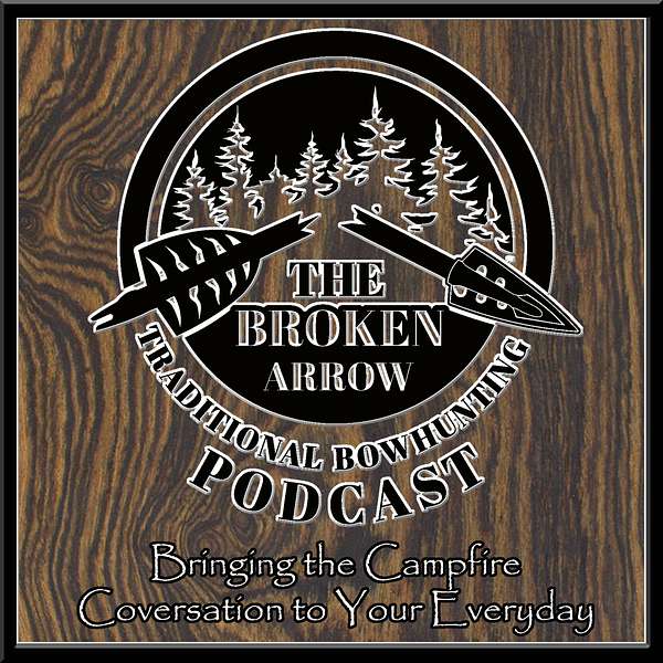 The Broken Arrow: Traditional Bowhunting Podcast Podcast Artwork Image