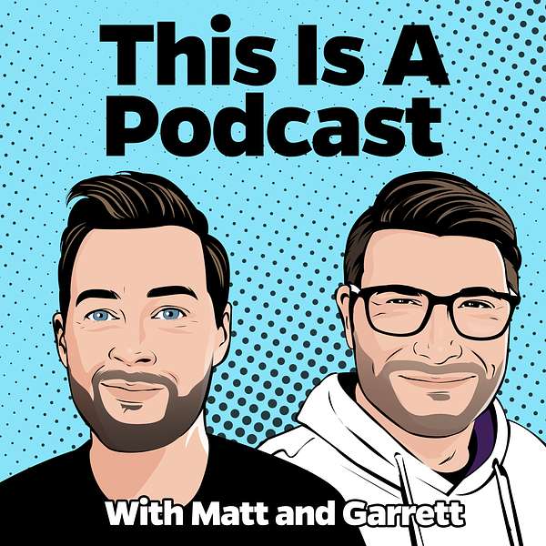 This Is A Podcast With Matt and Garrett Podcast Artwork Image