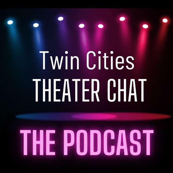 Twin Cities Theater Chat Podcast Artwork Image