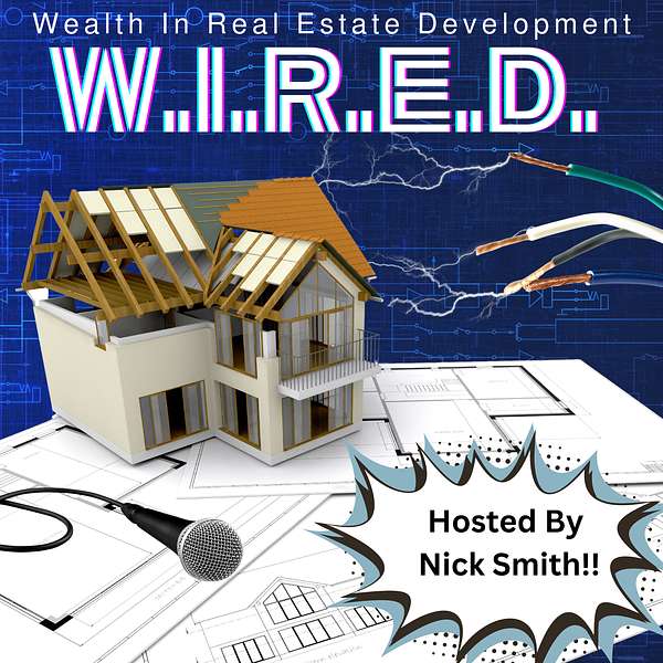 W.I.R.E.D. (Wealth In Real Estate Development) Podcast Artwork Image