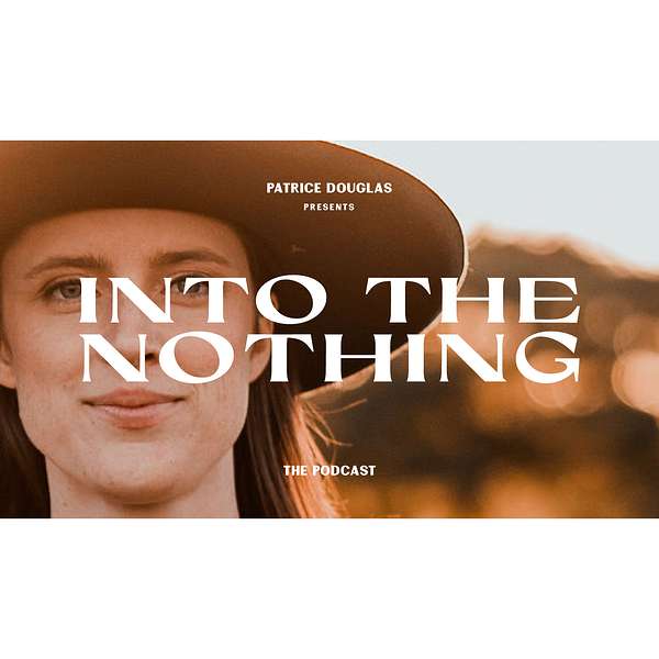 Into The Nothing with Patrice  Podcast Artwork Image
