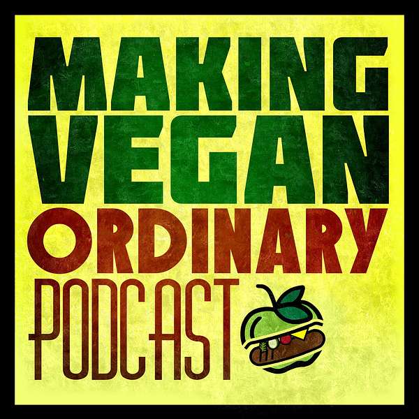 Making Vegan Ordinary Podcast Artwork Image