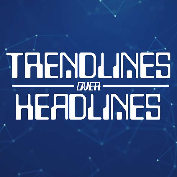 Trendlines over Headlines Podcast Artwork Image