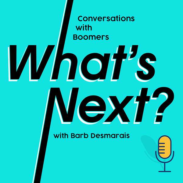 "What's Next? Conversations with Boomers"  Podcast Artwork Image