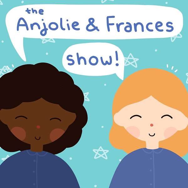 The Anjolie and Frances Show Podcast Artwork Image