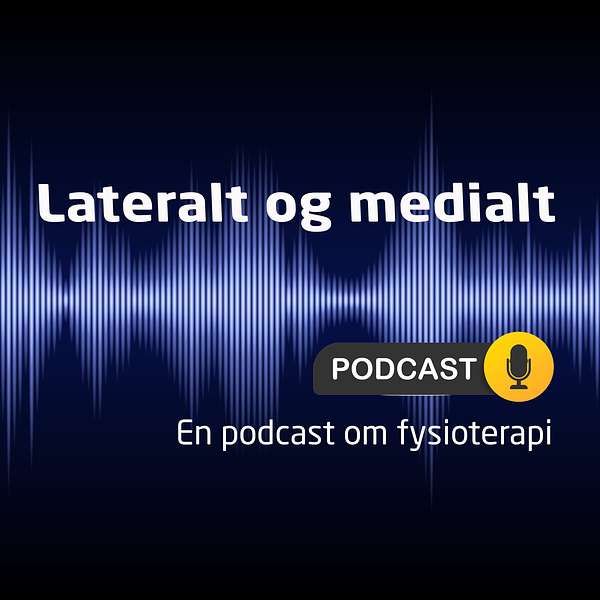 Lateralt og medialt - en podcast om fysioterapi Podcast Artwork Image