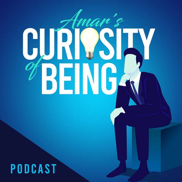 Amar's Curiosity of Being Podcast Artwork Image