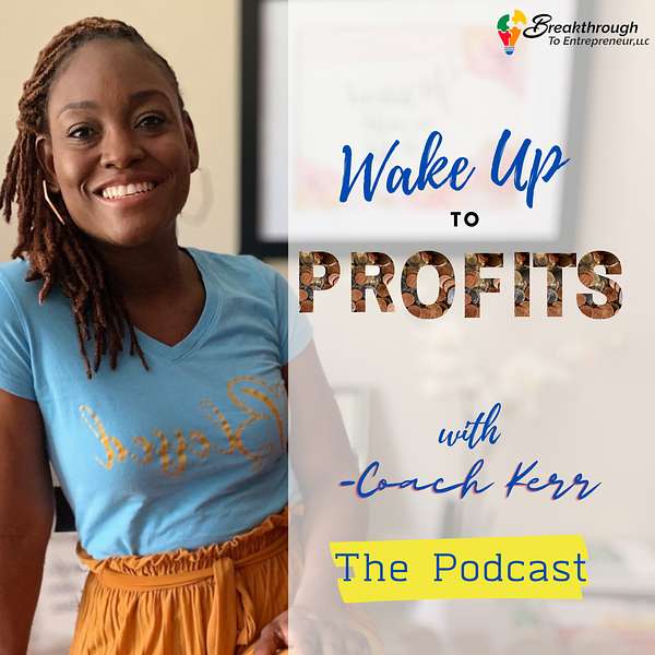 Wake Up To Profits with Coach Kerr Podcast Artwork Image