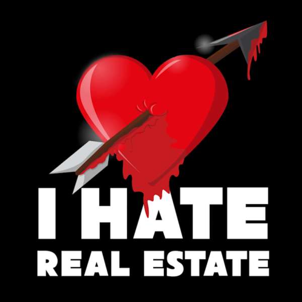 I Hate Real Estate Podcast Artwork Image