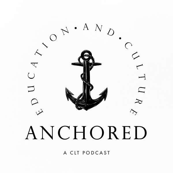 Anchored by the Classic Learning Test  Podcast Artwork Image
