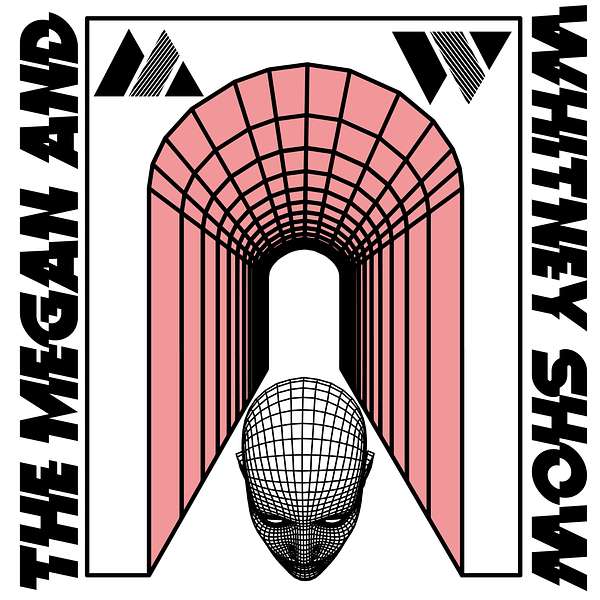 The Megan & Whitney Show Podcast Artwork Image