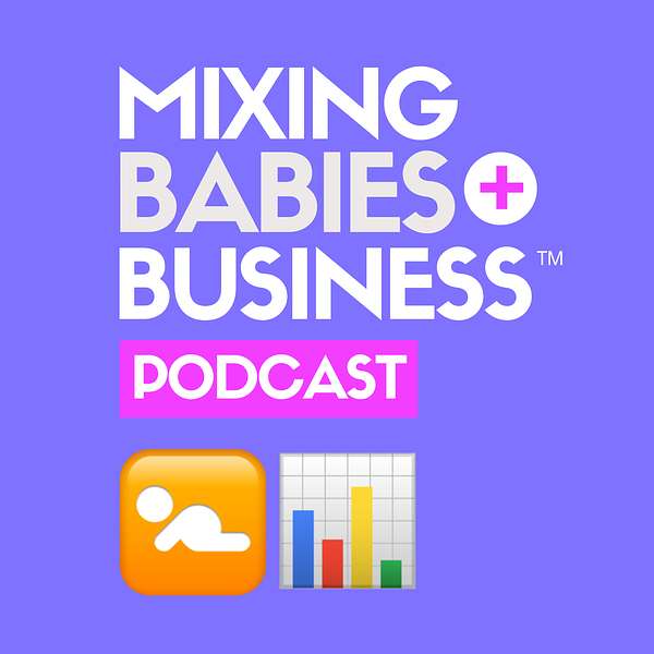 Mixing Babies And Business™ Podcast Artwork Image