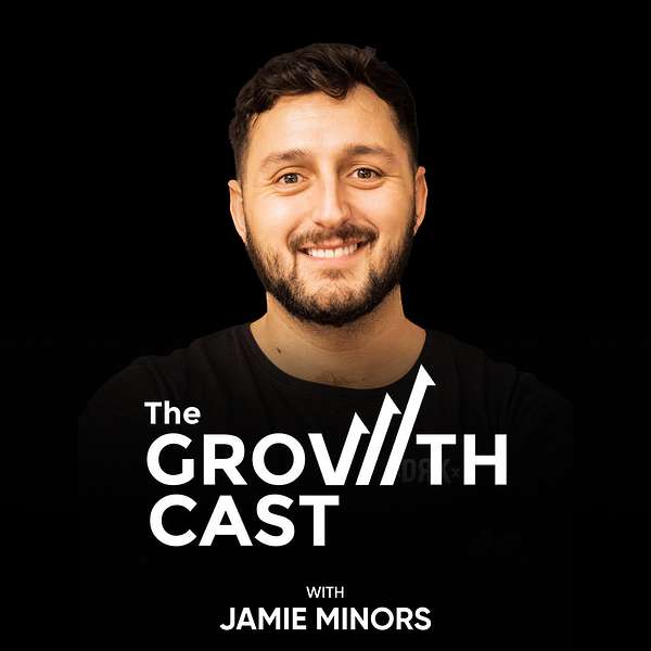 The Growth Cast with Jamie Minors Podcast Artwork Image