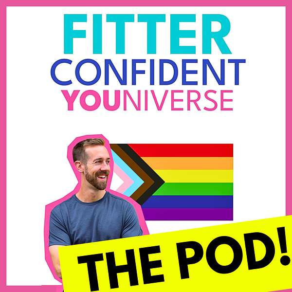 The Fitter Confident Youniverse; LGBTQ+ companion to wellbeing and fitness Podcast Artwork Image