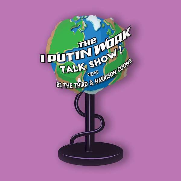 I Put In Work Talk Show! Podcast Artwork Image