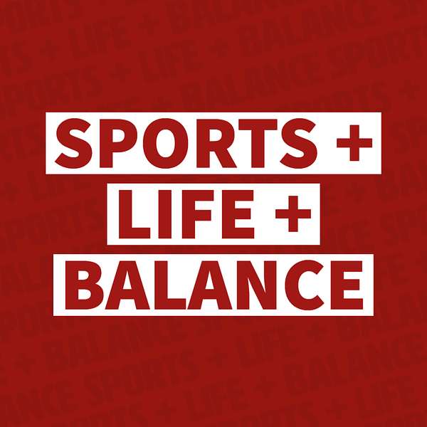 Sports + Life + Balance Podcast Artwork Image