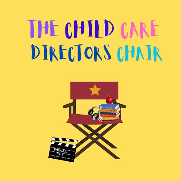 The Child Care Directors Chair Podcast Podcast Artwork Image