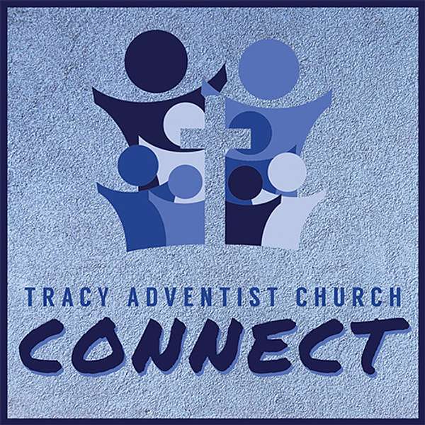 Tracy Adventist Church Connect Podcast Artwork Image