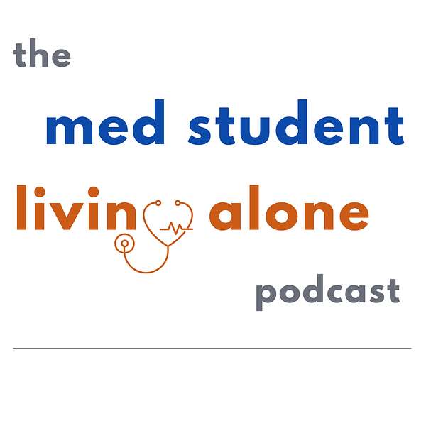The Med Student Living Alone Podcast Podcast Artwork Image