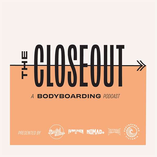 The Closeout - A Bodyboarding Podcast Podcast Artwork Image