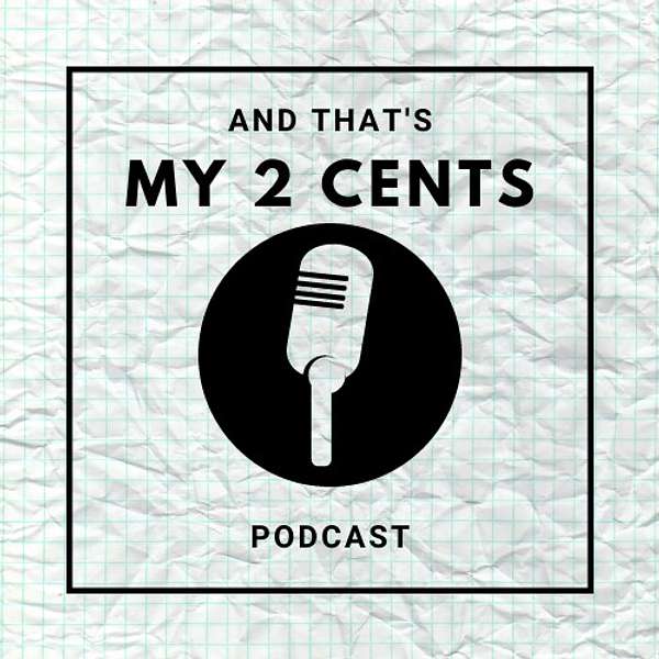 And That's My 2 Cents Podcast Artwork Image