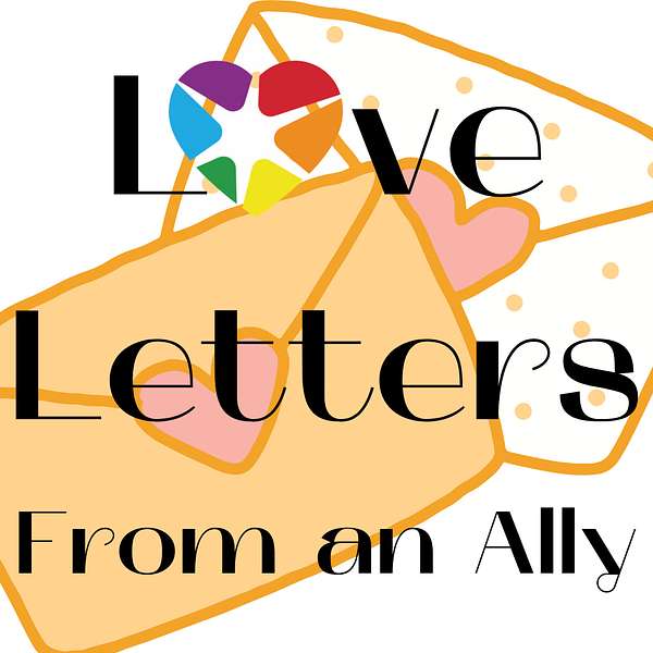 Love Letters From an Ally Podcast Artwork Image