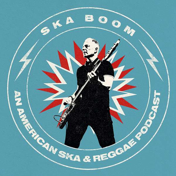 Ska Boom - An American Ska & Reggae Podcast Podcast Artwork Image