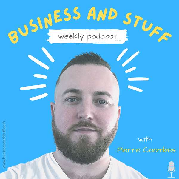 Business and Stuff with Pierre Coombes Podcast Artwork Image
