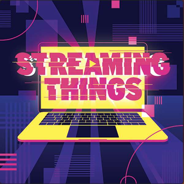 Streaming Things - a TV/Film Podcast Podcast Artwork Image