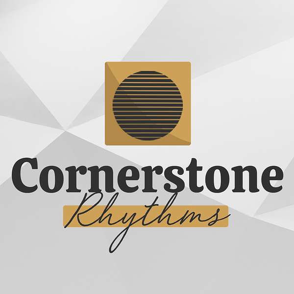 Cornerstone Rhythms Podcast Artwork Image