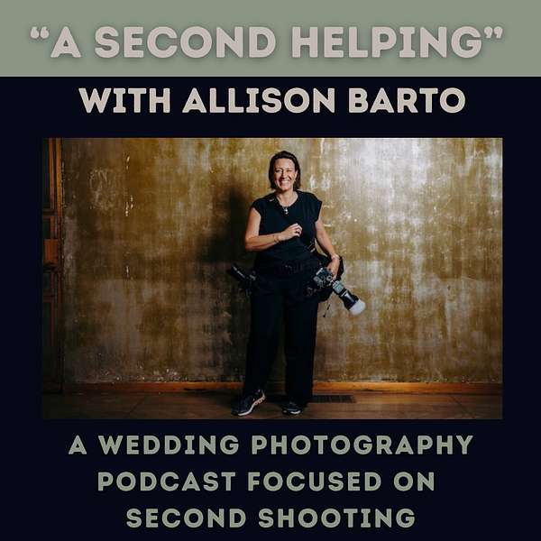 A Second Helping... with Allison Barto, A Wedding Photography Podcast Focused on Second Shooting Podcast Artwork Image